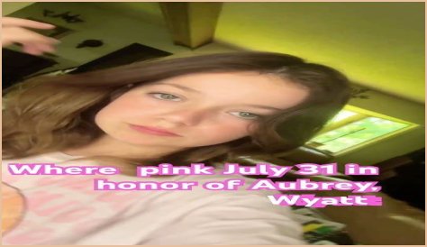 Aubrey Wyatt: Celebrating Life On July 31