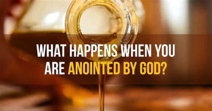 What happens when someone is anointed?