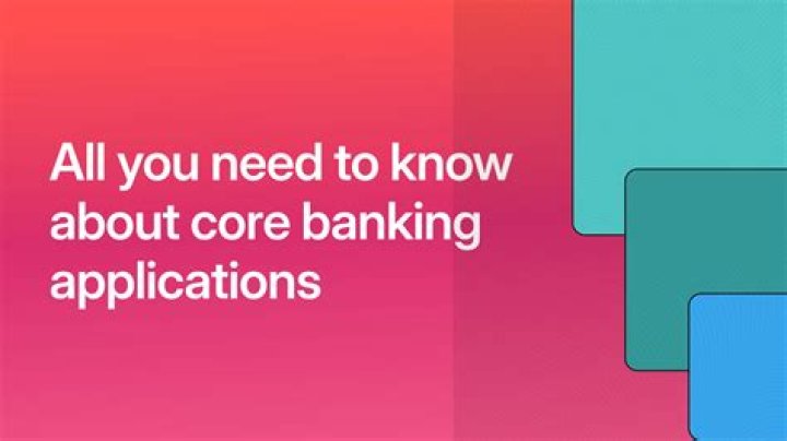 What is a core banking application?