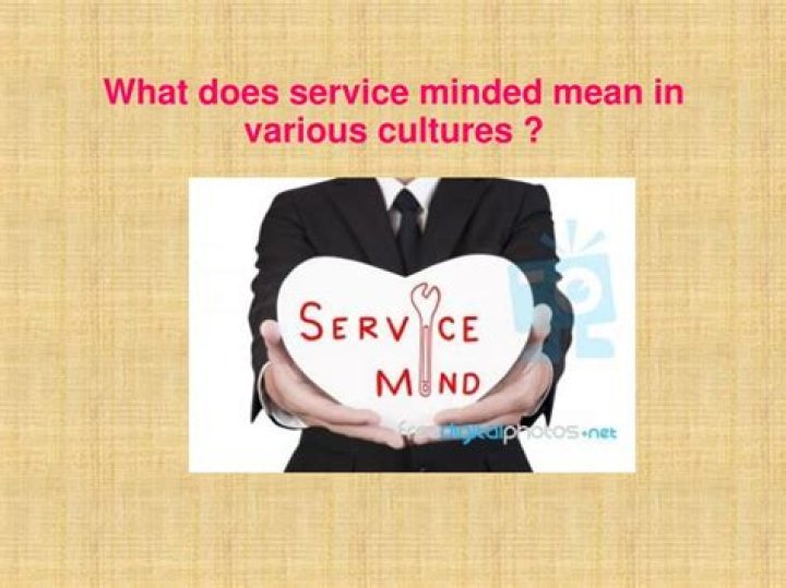 What is service-minded mean?